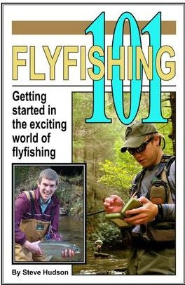 Fly Fishing 101 by Steve Hudson